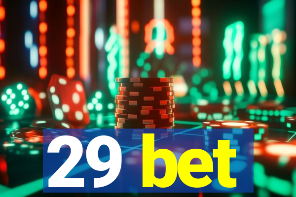 29 bet